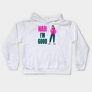 Nah I'm Good funny valentines day shirt for singles Kids Hoodie